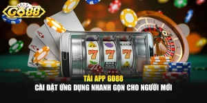 Tải App GO88 - Cài Đặt Ứng Dụng Nhanh Gọn Cho Người Mới